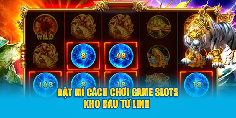 Game Nổ Hũ Kho Báu Tứ Linh Khám Phá Chi Tiết 4 bat-mi-cach-choi-game-slots-kho-bau-tu-linh
