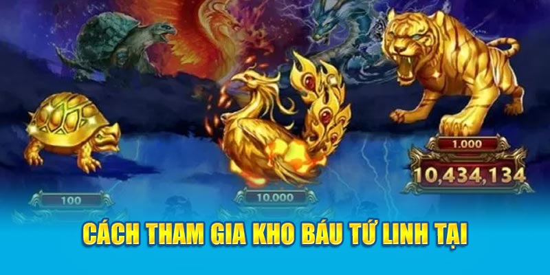 Game Nổ Hũ Kho Báu Tứ Linh Khám Phá Chi Tiết 3 cach-tham-gia-kho-bau-tu-linh-tai