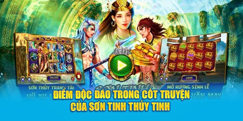 Sơn Tinh Thủy Tinh 188V: Cổng Game Nổ Hũ Xanh Chín Nhất Thị Trường 2 diem-doc-dao-trong-cot-truyen-cua-son-tinh-thuy-tinh