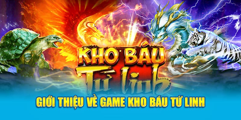 Game Nổ Hũ Kho Báu Tứ Linh Khám Phá Chi Tiết 2 gioi-thieu-ve-game-kho-bau-tu-linh